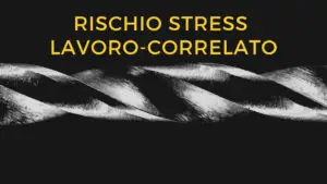 RISCHIO STRESS LAVORO-CORRELATO (Erika Salonia Psicologa)